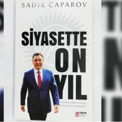 Книгу президента КР Садыра Жапарова «10 лет в политике» перевели на турецкий язык